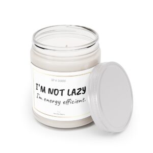 I’m not lazy, I’m energy efficient – Scented Candles, 9oz